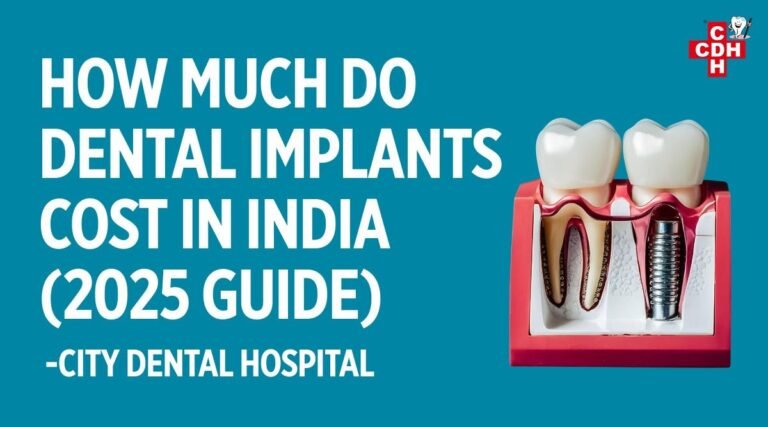 How much do Dental Implants Cost in India (2025 Guide) - City Dental Hospital